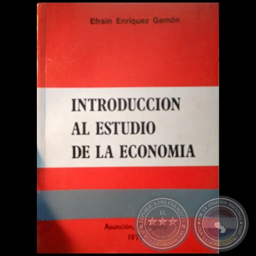 INTRODUCCIÓN AL ESTUDIO DE LA ECONOMÍA - Autor:  EFRAÍN ENRÍQUEZ GAMÓN - Año: 1979 